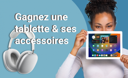 Gagnez un ensemble incluant une tablette et des accessoires