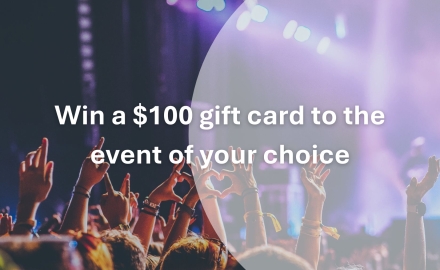 Win a $100 Gift Card for the Show or Concert of Your Choice!